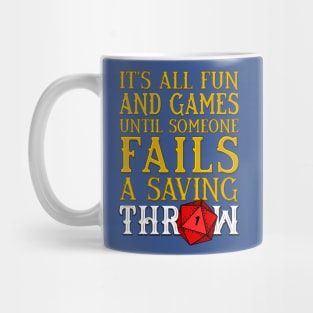 Its all Fun and Games until someone Fails a Saving Throw Mug